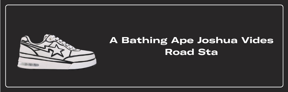 A Bathing Ape Road Sta Joshua Vides - 001FWJ731918 Raffles and ...