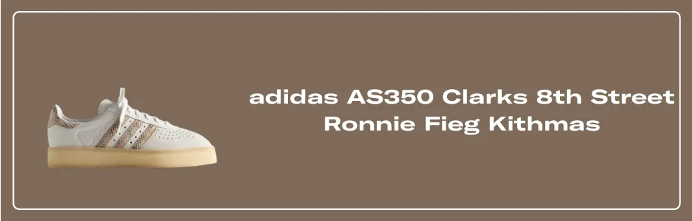 adidas AS350 Clarks 8th Street Ronnie Fieg Kithmas - JS1712