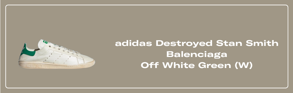 adidas Destroyed Stan Smith Balenciaga Off White Green (W
