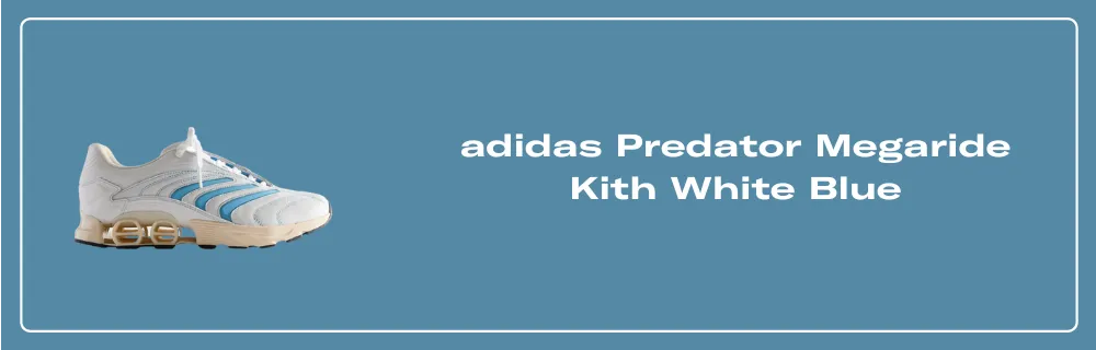 adidas Predator Megaride Kith White Blue - JR9208 Raffles
