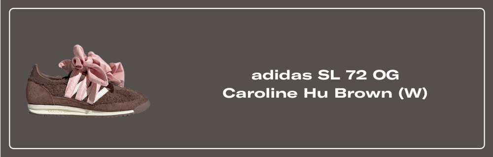 [ADIDAS x CAROLINE HU] スニーカー SL 72 OG W ブラウン adidas SL 72 OG Caroline Hu Brown (W) - JH7341 Release Info