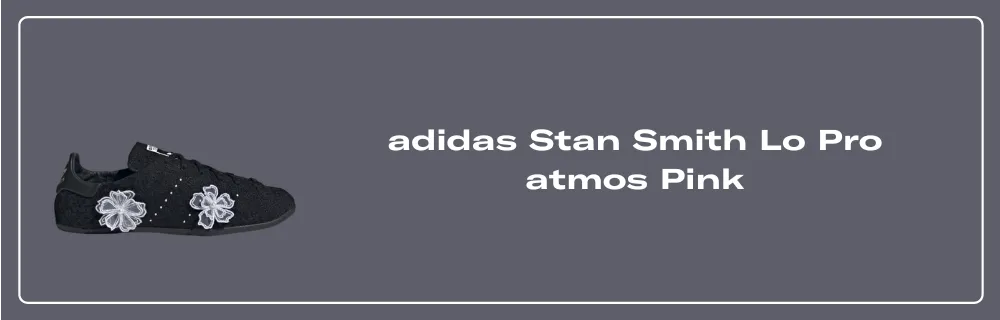 atmos Pink's adidas Stan Smith Lo Pro is in Full Bloom