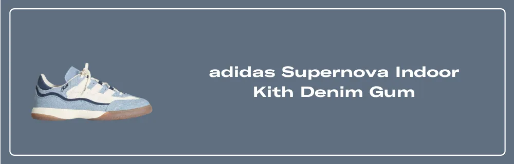 adidas Supernova Indoor Kith Denim Gum - KI0568 Raffles & Where to Buy
