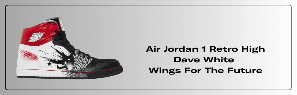 Air Jordan 1 Retro High Dave White Wings For The Future - 464803-001  Raffles and Release Date