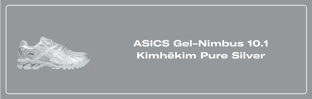 ASICS Gel-Nimbus 10.1 Kimhēkim Pure Silver - 1203A833-020