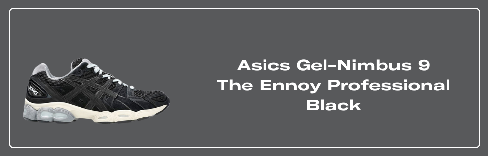 Asics Gel-Nimbus 9 The Ennoy Professional Black Raffles and