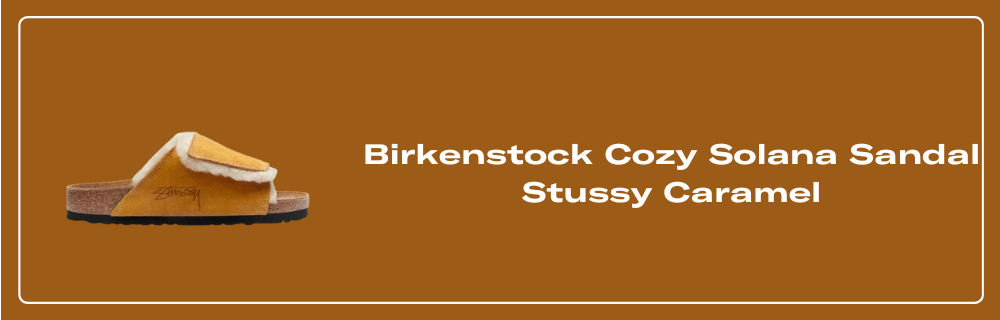 Birkenstock Cozy Solana Sandal Stussy Caramelfalse Raffles and