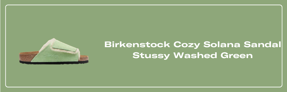 Birkenstock Cozy Solana Sandal Stussy Washed Green Raffles and