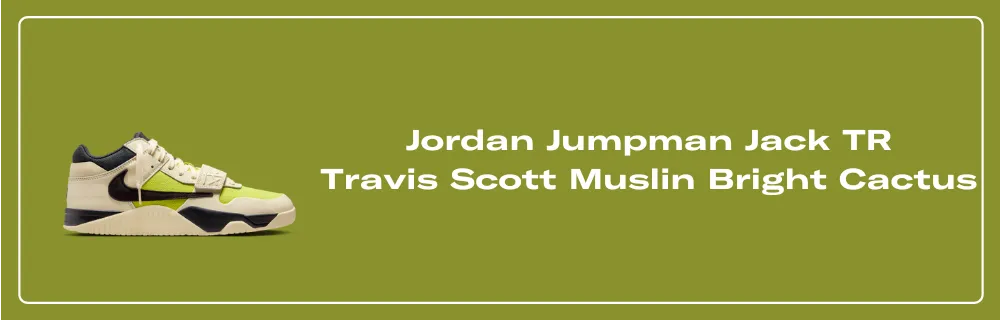 Jordan Jumpman Jack TR Travis Scott Muslin Bright Cactus (TD