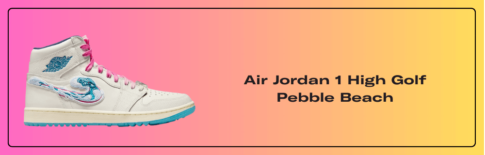 Air Jordan 1 High Golf Pebble Beach Raffles and Release Date