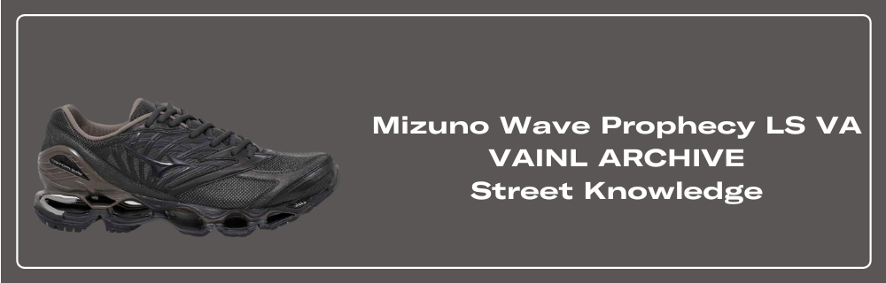 Mizuno Wave Prophecy LS VA VAINL ARCHIVE Street Knowledge 