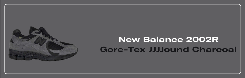New Balance 2002R Gore-Tex JJJJound Charcoal - M2002RXZ New Balance 2002R Gore-Tex JJJJound Charcoal - M2002RXZ