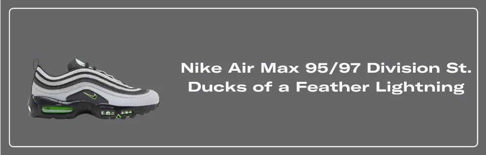 Nike Air Max 95/97 Division St. Ducks of a Feather Lightning