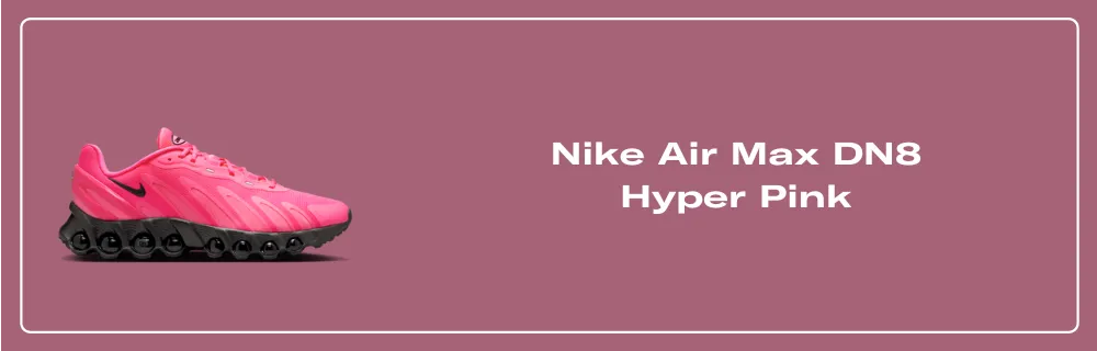 The Nike Air Max DN8 Hyper Pink Releases February 2025
