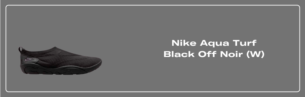 Nike Aqua Turf Black Off Noir - FZ5627-001 Release Info