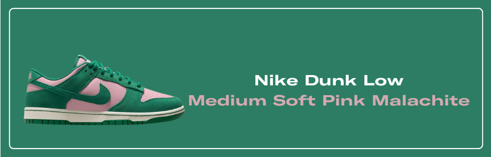 Nike Dunk Low “Medium Soft Pink/Malachite” Release Info