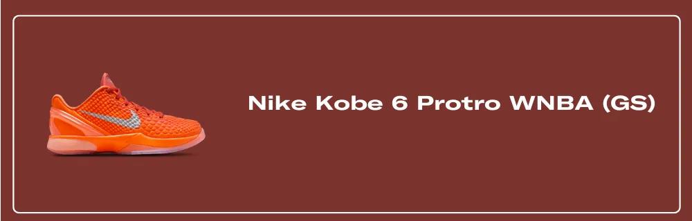 Nike Kobe 6 Protro WNBA (GS) - FV9676-800 Raffles & Where to Buy