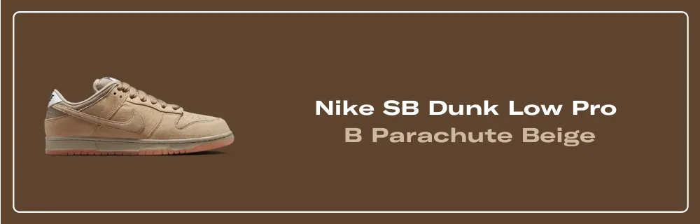 The Nike SB Dunk Low Pro B Parachute Beige is Available Now