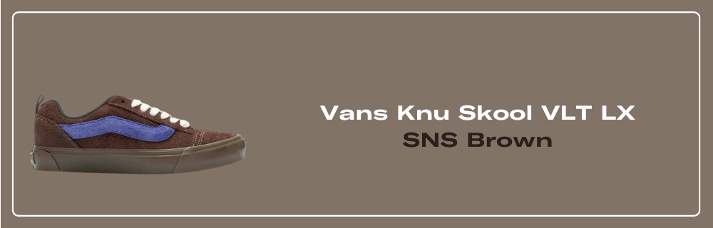 Vans Knu Skool VLT LX SNS Brown - VN0007QDB7G1 Raffles and Release