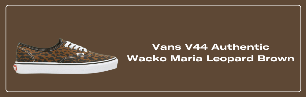Vans V44 Authentic Wacko Maria Leopard Brown Raffles & Where to Buy